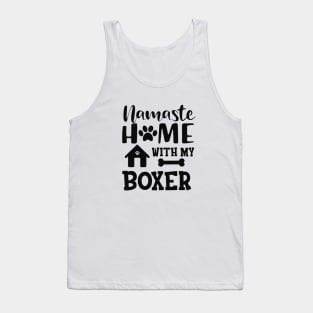 Boxer Dog - Namaste home with my boxer Tank Top